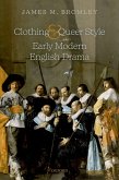 Clothing and Queer Style in Early Modern English Drama (eBook, PDF)