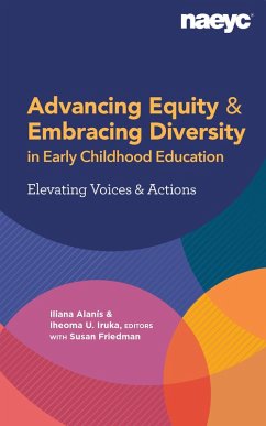 Advancing Equity and Embracing Diversity in Early Childhood Education: Elevating Voices and Actions (eBook, ePUB) - Alan¿is, Iliana