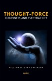 Thought-Force in Business and Everyday Life (eBook, ePUB)