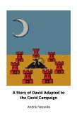 A Story of David Adapted to the Covid Campaign (eBook, ePUB) A Story of David Adapted to the Covid Campaign (eBook, ePUB)