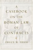 A Casebook on the Roman Law of Contracts (eBook, PDF)