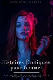Histoires érotiques pour femmes: Compilation très chaude d'histoires explicites et interdites (eBook, ePUB)