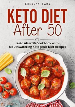 Keto Diet After 50, Keto After 50 Cookbook with Mouthwatering Ketogenic Diet Recipes (Keto Cooking, #10) (eBook, ePUB) - Fawn, Brendan