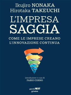 L’impresa saggia. Come le imprese creano l’innovazione continua (eBook, ePUB) - Corno (a cura di), Fabio; Nonaka, Ikujiro; Takeuchi, Hirotaka