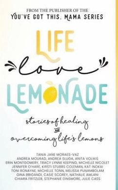 Life, Love, Lemonade (eBook, ePUB) - Moraes-Vaz, Tania; Volikis, Anita; Stubbs Coleman, Kirsti