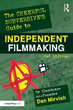 The Cheerful Subversive's Guide to Independent Filmmaking (eBook, ePUB) - Mirvish, Dan