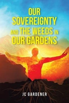 Our Sovereignty and the Weeds in Our Gardens (eBook, ePUB) - Gardener, Jc