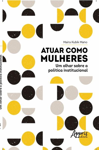 Atuar como Mulheres: Um Olhar sobre a Política Institucional (eBook, ePUB) Atuar como Mulheres: Um Olhar sobre a Política Institucional (eBook, ePUB)