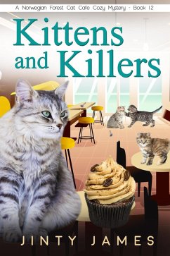 Kittens and Killers (A Norwegian Forest Cat Cafe Cozy Mystery, #12) (eBook, ePUB) - James, Jinty