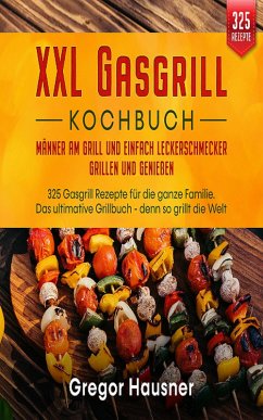 Das XXL Gasgrill Kochbuch (eBook, ePUB) - Hausner, Gregor