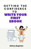 Getting the Confidence to Write Your First Ebook (eBook, ePUB)