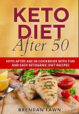Keto Diet After 50, Keto After Age 50 Cookbook with Fun and Easy Ketogenic Diet Recipes (Keto Cooking, #9) (eBook, ePUB)