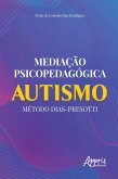 Mediação Psicopedagógica: Autismo Método Dias-Presotti (eBook, ePUB)