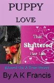 Puppy Love That Shattered Her LIfe (eBook, ePUB) Puppy Love That Shattered Her LIfe (eBook, ePUB)