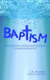 Baptism: The Often Misunderstood Commandment (eBook, ePUB)