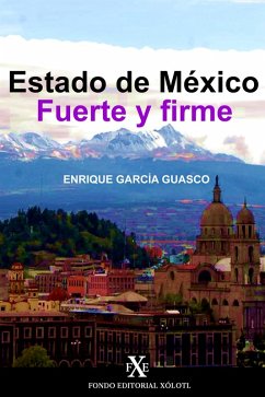 Estado de México: Fuerte y firme (eBook, ePUB) - Guasco, Enrique García