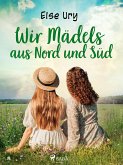 Wir Mädels aus Nord und Süd (eBook, ePUB)