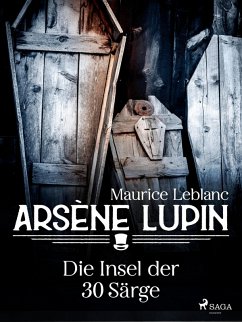 Arsène Lupin - Die Insel der 30 Särge (eBook, ePUB) - Leblanc, Maurice