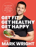 Get Fit, Get Healthy, Get Happy (eBook, ePUB) Get Fit, Get Healthy, Get Happy (eBook, ePUB)