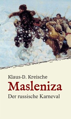 Masleniza - Der russische Karneval (eBook, ePUB) - Kreische, Klaus-D.