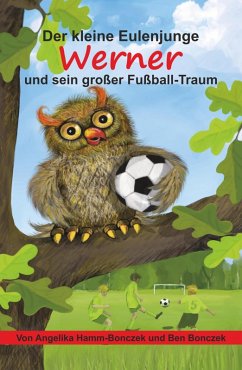 Der kleine Eulenjunge Werner und sein großer Fußball-Traum (eBook, ePUB) - Hamm-Bonczek, Angelika
