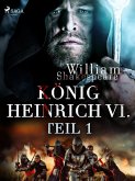 König Heinrich VI. - Teil 1 (eBook, ePUB)