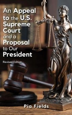 An Appeal to the U.S. Supreme Court & A Proposal to Our President (eBook, ePUB) - Fields, Pia