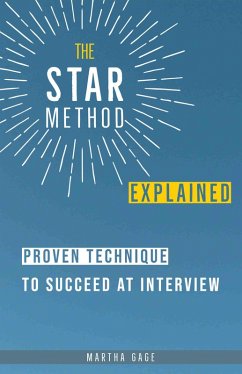 The STAR Method Explained: Proven Technique to Succeed at Interview (eBook, ePUB) - Gage, Martha