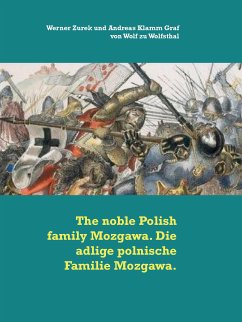 The noble Polish family Mozgawa. Die adlige polnische Familie Mozgawa. (eBook, ePUB) - Zurek, Werner; Klamm Graf von Wolf zu Wolfsthal, Andreas