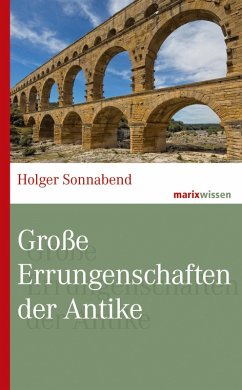 Große Errungenschaften der Antike (eBook, ePUB) - Sonnabend, Holger