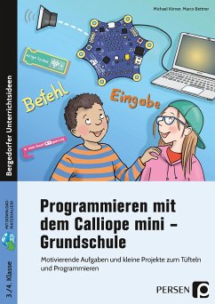 Programmieren mit dem Calliope mini - Grundschule - Bettner, Marco;Körner, Michael