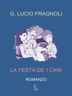 La festa dei cani (eBook, ePUB) - Lucio Fragnoli, G.