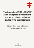 The international NGO &quote;OSMTH&quote; as an example for a transnational and transconfessional form of Caritas in the postmodern