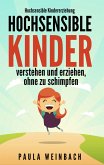 Hochsensible Kindererziehung - Hochsensible Kinder verstehen und erziehen, ohne zu schimpfen (eBook, ePUB)