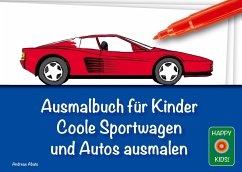 Ausmalbuch für Kinder - Coole Sportwagen und Autos ausmalen - Abato, Andreas