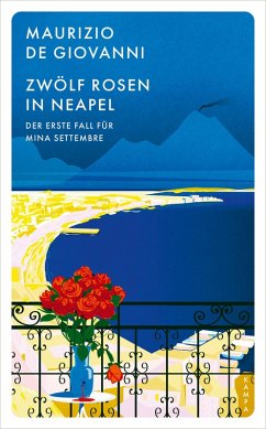 Zwo¨lf Rosen in Neapel / Mina Settembre Bd.1 (eBook, ePUB) - De Giovanni, Maurizio; De Giovanni, Maurizio
