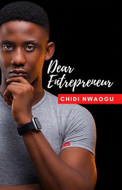 Dear Entrepreneur (eBook, ePUB) - Nwaogu, Chidi