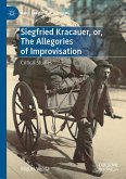 Siegfried Kracauer, or, The Allegories of Improvisation (eBook, PDF)