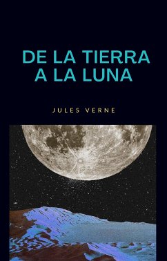 De la tierra a la luna (traducido) (eBook, ePUB) - Verne, Jules
