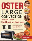 Oster Large Convection Toaster Oven Cookbook for Beginners