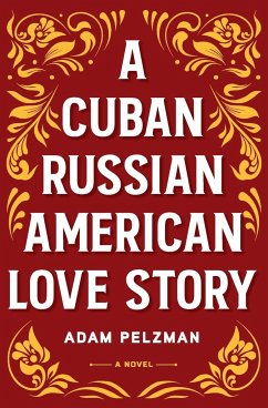 A Cuban Russian American Love Story - Pelzman, Adam