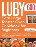 Luby Extra Large Toaster Oven Cookbook for Beginners