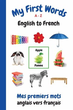My First Words A - Z English to French - Purtill, Sharon