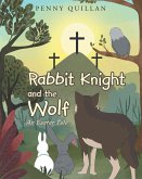Rabbit Knight and the Wolf An Easter Tale (eBook, ePUB)