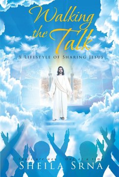 Walking the Talk - A Lifestyle of Sharing Jesus (eBook, ePUB) - Srna, Sheila