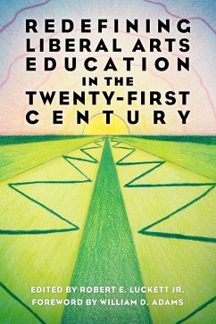 Redefining Liberal Arts Education in the Twenty-First Century (eBook, ePUB)