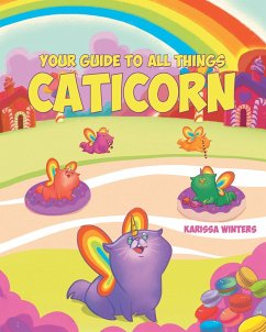 Your Guide to All Things Caticorn (eBook, ePUB) - Winters, Karissa