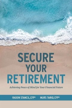 Secure Your Retirement: Achieving Peace of Mind for Your Financial Future - Stancil, Radon; Tariq, Murs