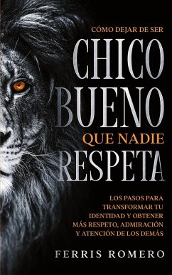 Cover Cómo Dejar de ser el Chico Bueno que Nadie Respeta