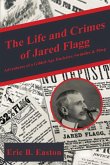 The life and crimes of Jared Flagg